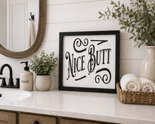 Load image into Gallery viewer, Farmhouse Nice Butt Bathroom Sign