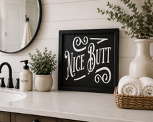 Load image into Gallery viewer, Farmhouse Nice Butt Bathroom Sign