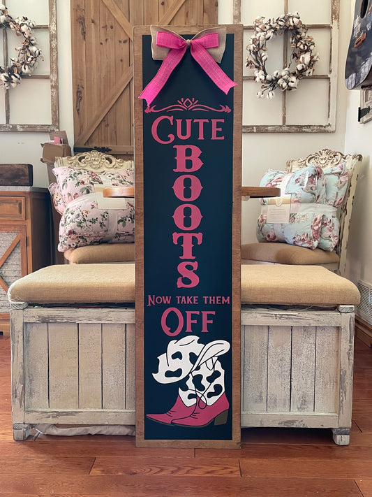 Cute Boots Now Take Them Off Wooden Porch Sign | Pink Cowgirl Boots Western Decor