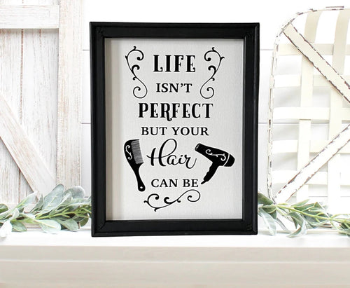 Life Isn’t Perfect But a your Hair Can Be Wall Decor