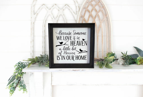 Because Someone We Love Is In Heaven There’s A Little Bit Of Heaven In Our Home  Wall Decor Sign