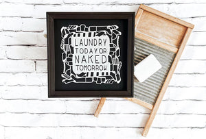 Laundry Today Or Naked Tomorrow Wall Decor