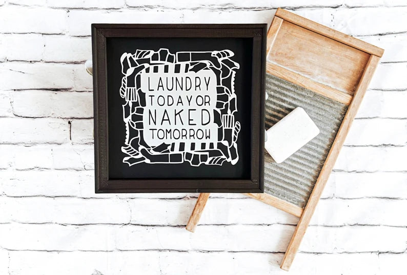 Laundry Today Or Naked Tomorrow Wall Decor