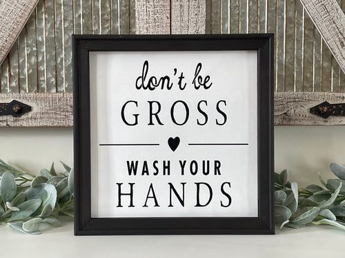 Don’t Be Gross Wash Your Hands Bathroom Wall Decor