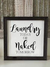 Load image into Gallery viewer, Laundry Today Or Naked Tomorrow Wall Decor