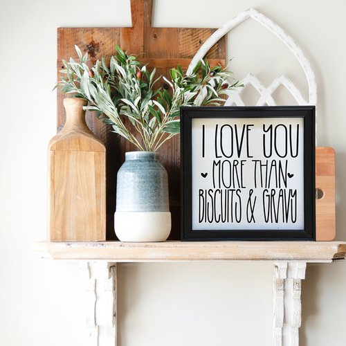 I Love You More Than Biscuits And Gravy Farmhouse Kitchen Wall Decor