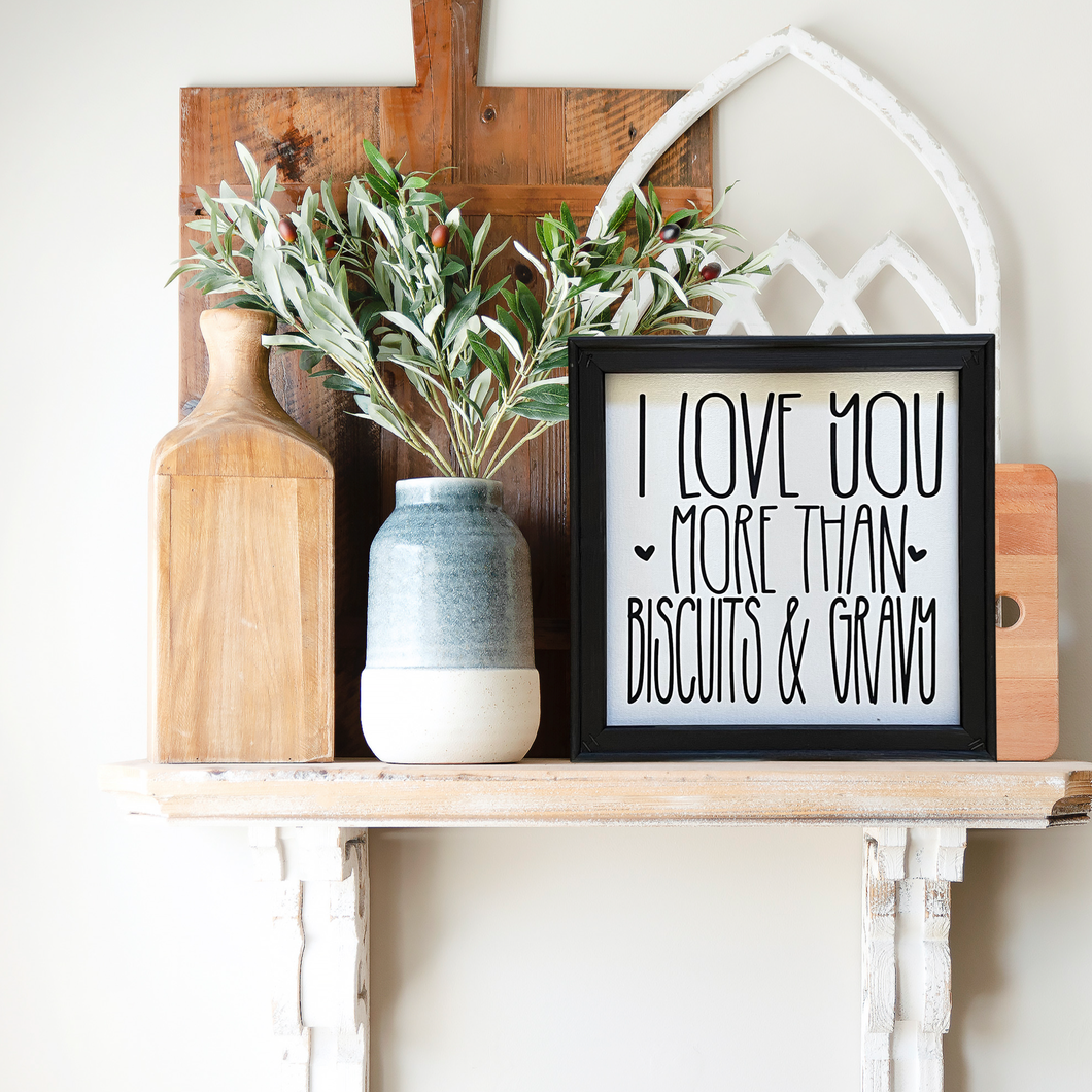 I Love You More Than Biscuits And Gravy Farmhouse Kitchen Wall Decor