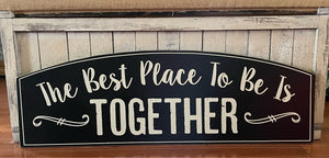 The best place to be is together farmhouse wood wall decor