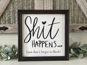 Shit Happens…. Just Don’t Forget To Flush Wall Decor