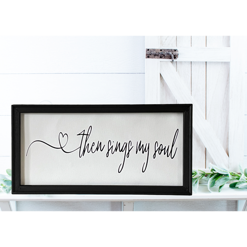 Then Sings My Soul Farmhouse Wall Decor
