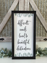 Load image into Gallery viewer, Difficult Roads Lead To Beautiful Destinations Wall Decor