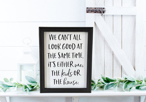 We Can’t All Look Good Funny Farmhouse Wall Decor Sign