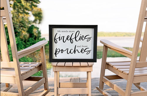Life Needs More Fireflies And Front Porches Farmhouse Sign Wall Decor