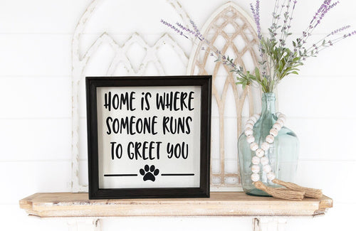 Home Is Where Someone Runs To Greet You Dog Farmhouse Wall Decor Sign