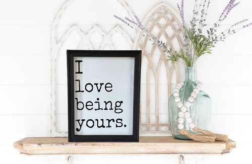 I Love Being Yours Wall Decor