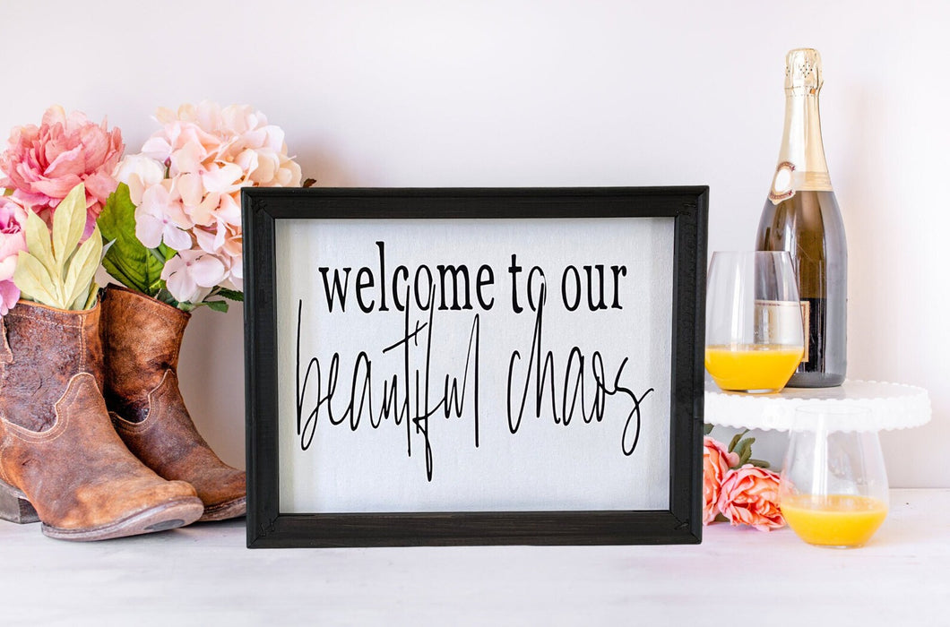 Welcome To Our Beautiful Chaos Funny Farmhouse Wall Decor Sign