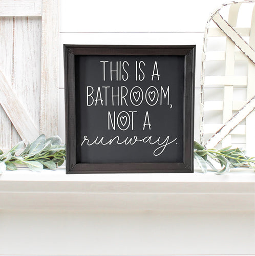 This Is A Bathroom Not A Runway Bathroom Wall Decor