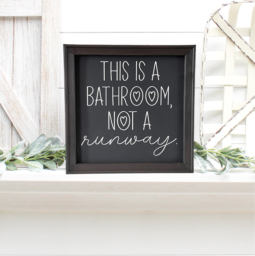 This Is A Bathroom Not A Runway Bathroom Wall Decor