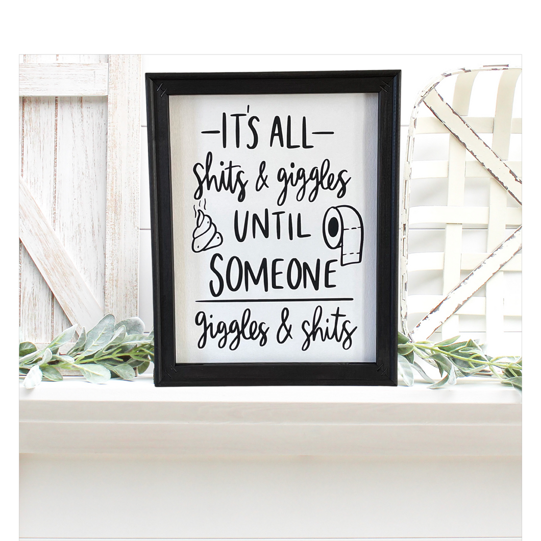 It’s All Shits And Giggles Until Someone Giggles And Shits Bathroom Funny Farmhouse Humorous Sign Wall Decor