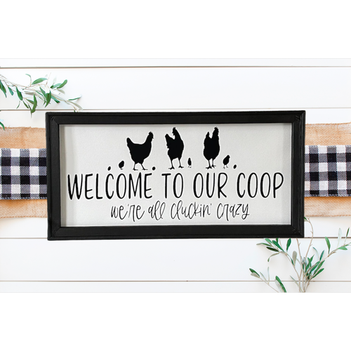 Welcome To Our Coop We’re All Cluckin’ Crazy Farmhouse Wall Decor
