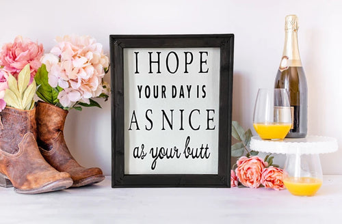 I Hope Your Day Is As Nice As Your Butt Wall Decor