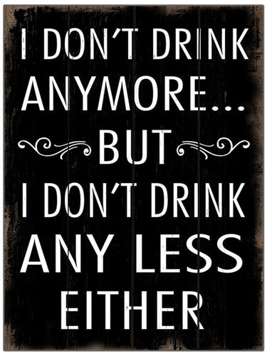 I Don’t Drink Anymore Wall Decor