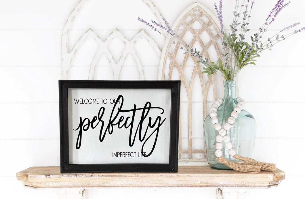 Welcome To Our Perfectly Imperfect Life Farmhouse Wall Decor Sign