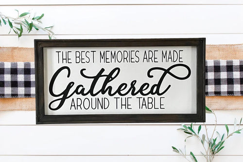 The Best Memories Are Gathered Around The Table Wall Decor