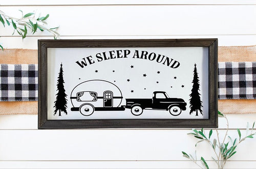 We Sleep Around Funny Farmhouse Camping Wall Decor Sign
