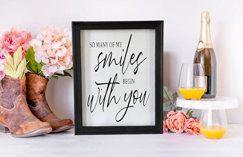 So Many Of My Smiles Begin With You Farmhouse Wall Decor