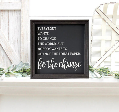 Be The Change Funny Bathroom Wall Decor