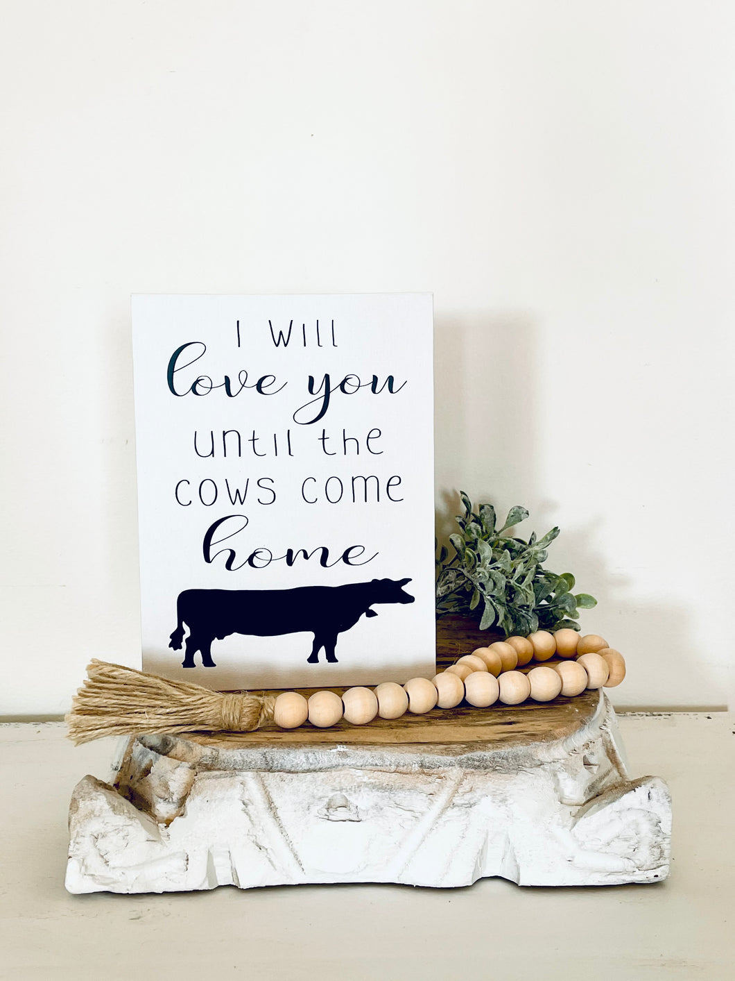 I Will Love You Until The Cows Come Home Sign