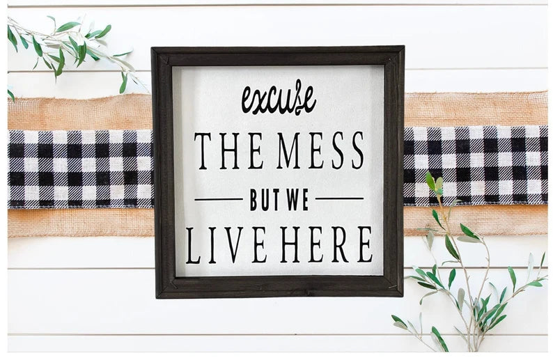 Excuse The Mess But We Live Here Wall Decor